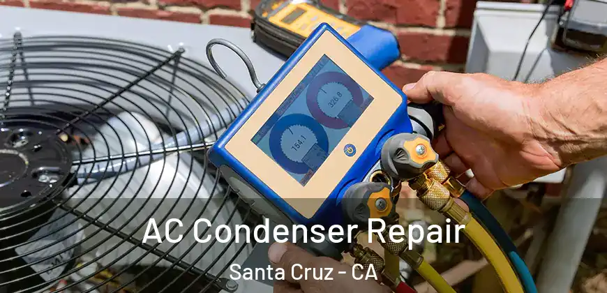 AC Condenser Repair Santa Cruz - CA