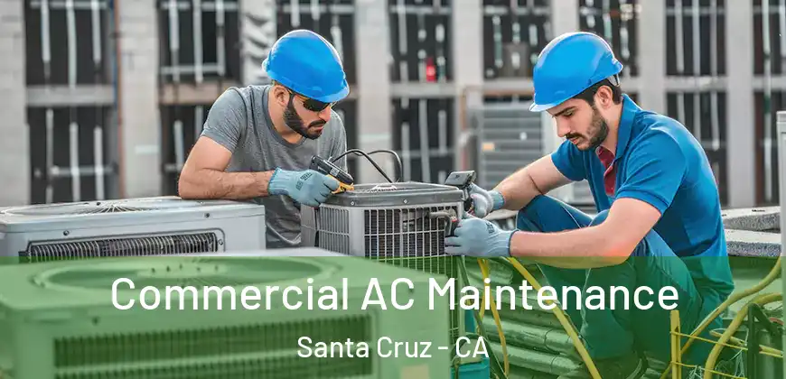 Commercial AC Maintenance Santa Cruz - CA