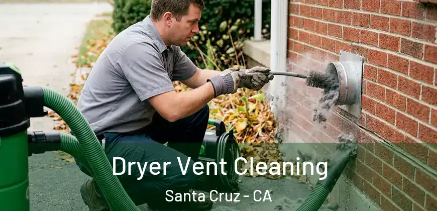 Dryer Vent Cleaning Santa Cruz - CA