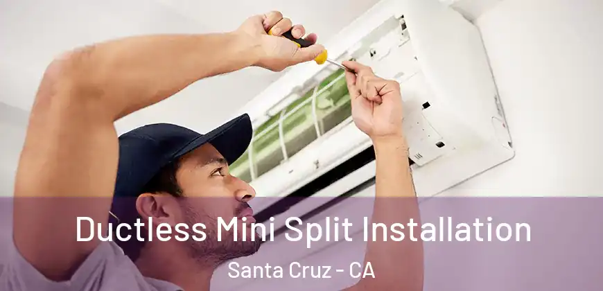 Ductless Mini Split Installation Santa Cruz - CA
