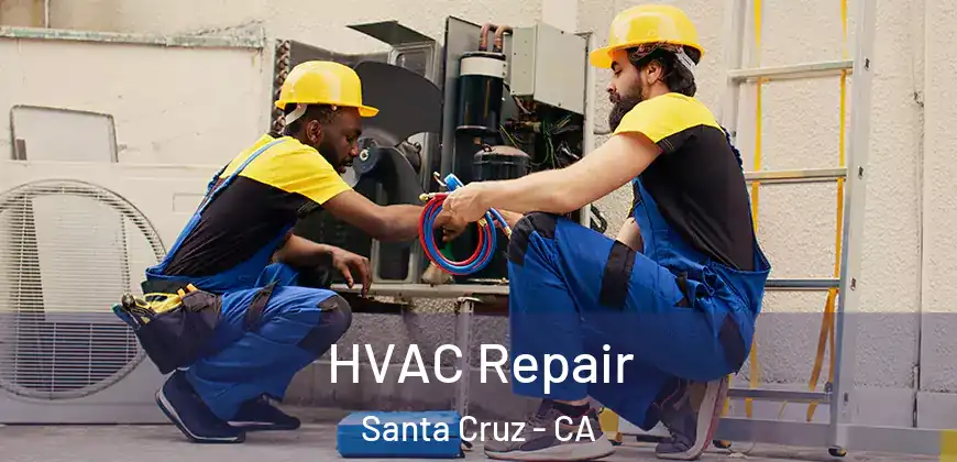  HVAC Repair Santa Cruz - CA