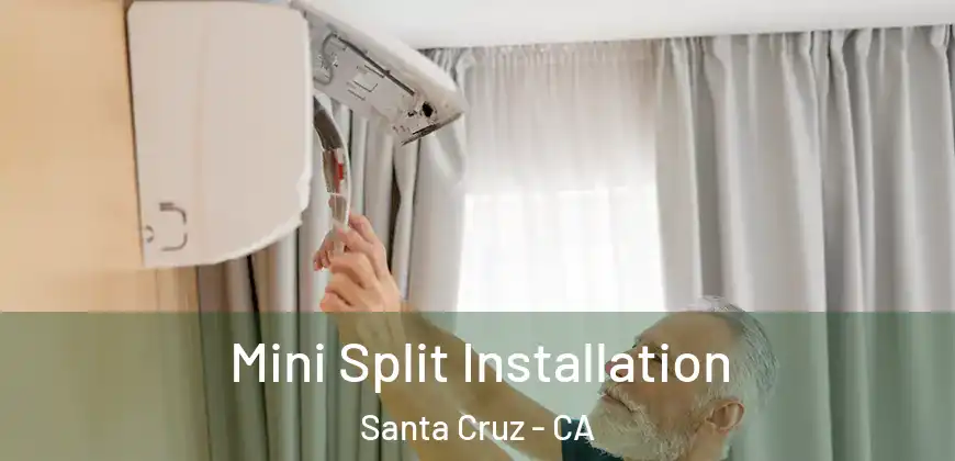 Mini Split Installation Santa Cruz - CA